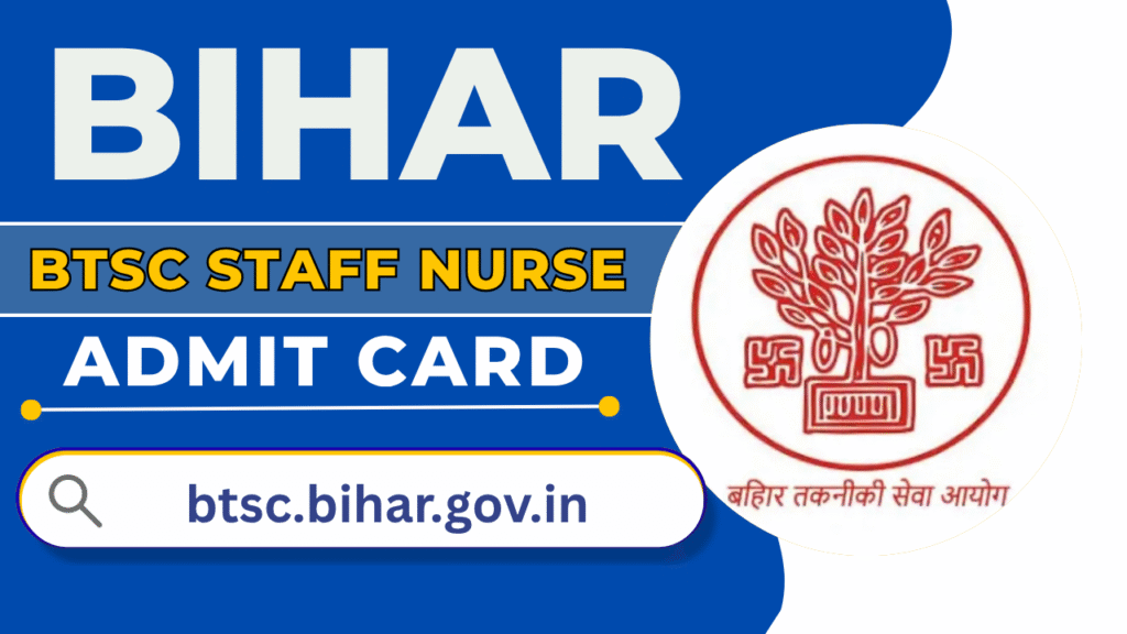 BTSC Nurse Admit Card 2025 Out – Exam on July 30–August 3, Link Here @btsc.bihar.gov.in