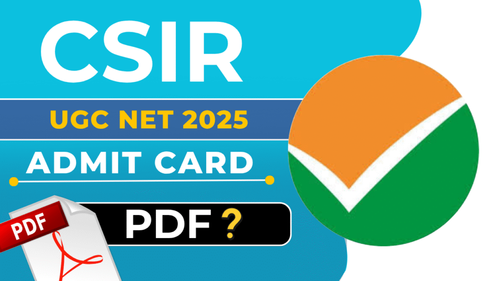 CSIR UGC NET Admit Card 2025 [Shortly] – Exam on 28 July, Steps to Download @csirnet.nta.ac.in